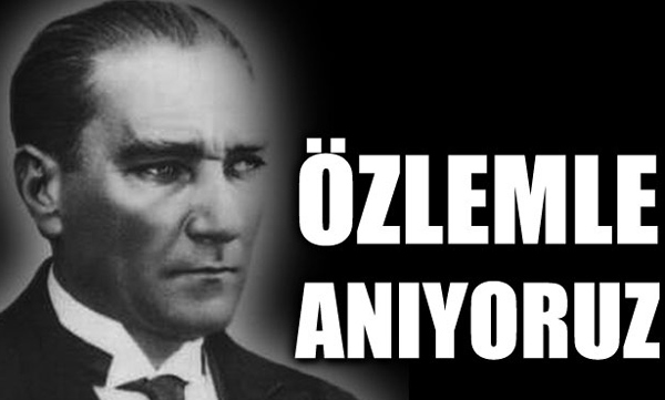 Atamızı özlemle anıyoruz