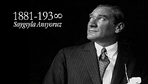 Büyük Önder Atatürk'ü Saygı ve Özlemle Anıyoruz!