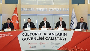 Kültürel Alanların Güvenliği Çalıştayı İTÜ'de yapıldı