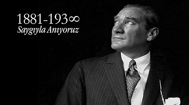 Büyük Önder Atatürk'ü Saygı ve Özlemle Anıyoruz!