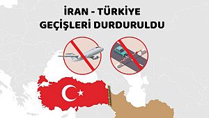 İran-Türkiye geçişleri durduruldu