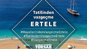 TÜRSAB'tan tüketicilere ''tatilinden vazgeçme ertele'' çağrısı