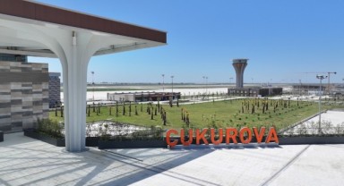 Çukurova Havalimanı 10 Ağustos'ta açılıyor
