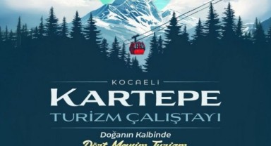 Kartepe'ye 4 mevsim turizm vizyonu!