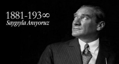 Büyük Önder Atatürk'ü Saygı ve Özlemle Anıyoruz!