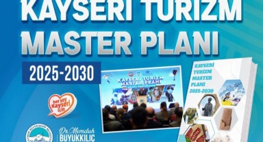 Kayseri Turizm Master Planı 2025-2030 yayımlandı