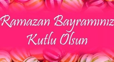 Ramazan Bayramınız kutlu olsun