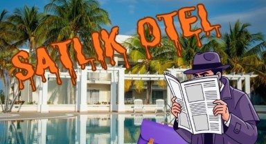 Çeşme'de sezon öncesi oteller elden çıkarılıyor